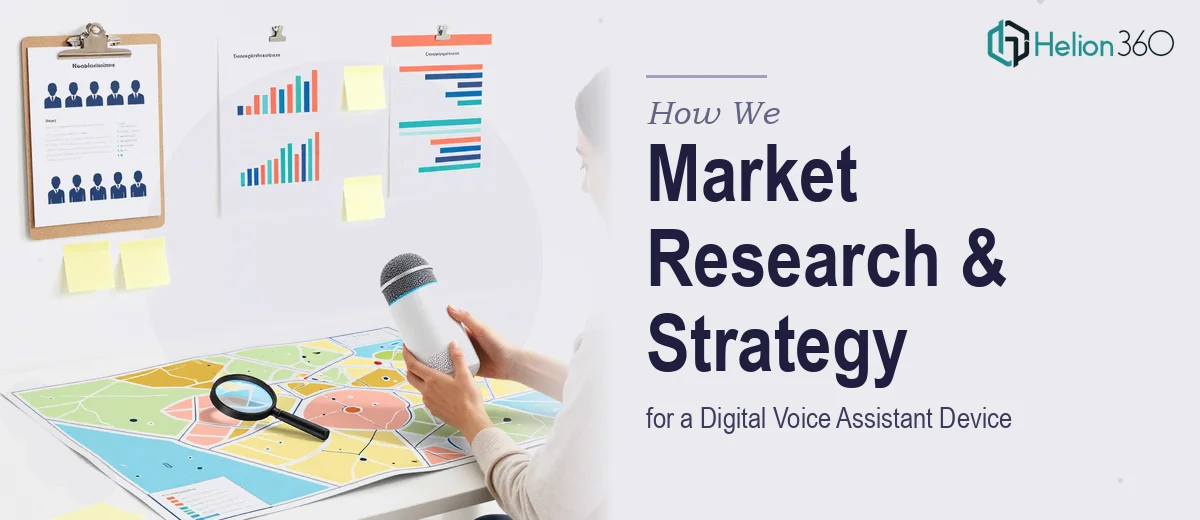 How We Approached Market Research and Strategy for a Digital Voice Assistant Device