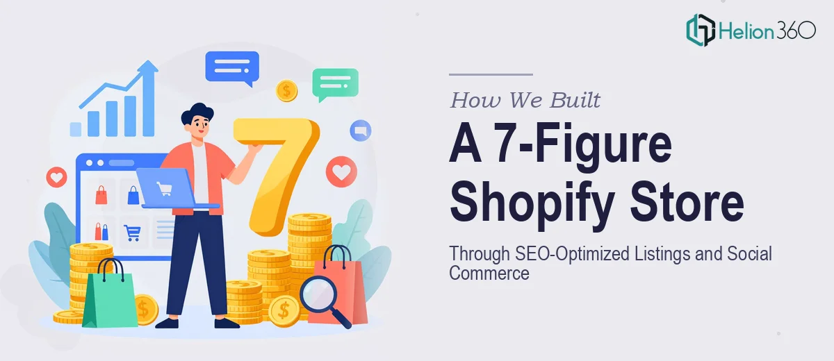 How We Built a 7-Figure Shopify Store Through SEO-Optimized Listings and Social Commerce