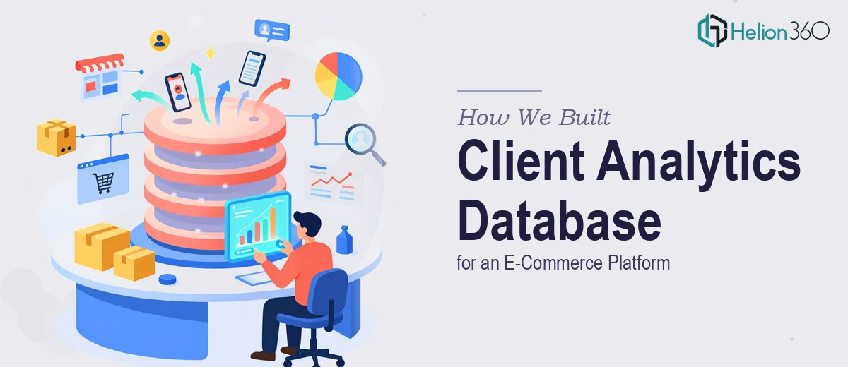 How We Built a Comprehensive Client Analytics Database for an E-Commerce Platform