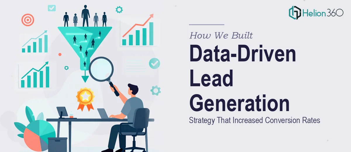 How We Built a Data-Driven Lead Generation Strategy That Increased Conversion Rates