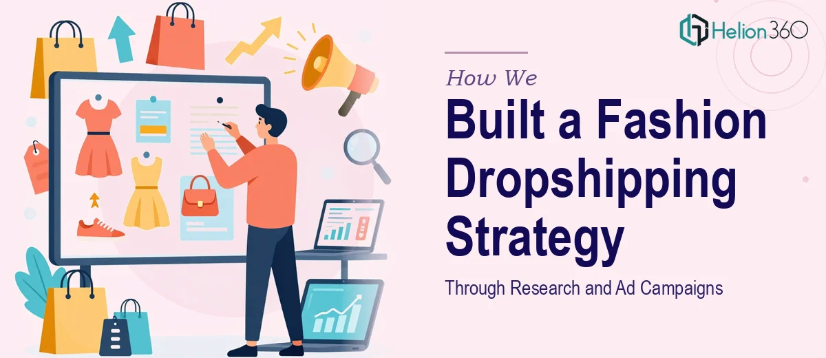 How We Built a Fashion Dropshipping Strategy Through Research and Ad Campaigns