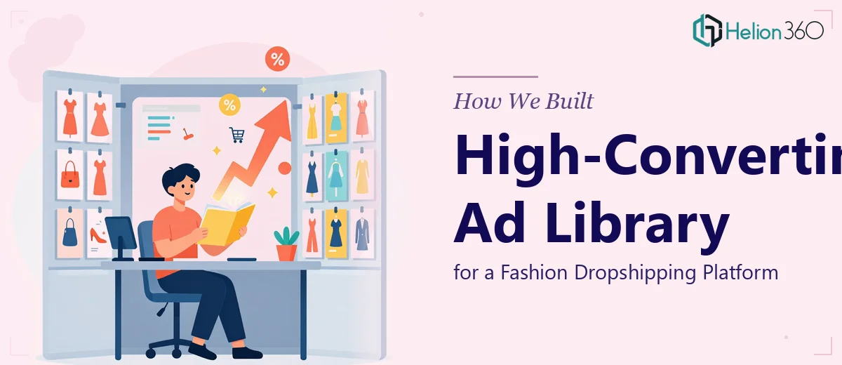 How We Built a High-Converting Ad Library for a Fashion Dropshipping Platform