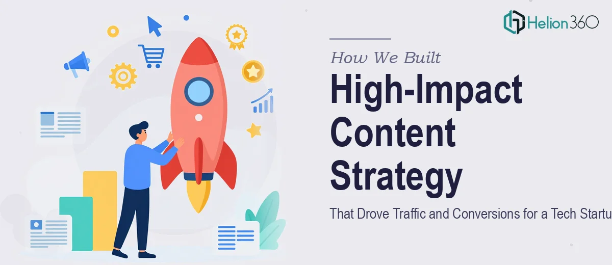 How We Built a High-Impact Content Strategy That Drove Traffic and Conversions for a Tech Startup
