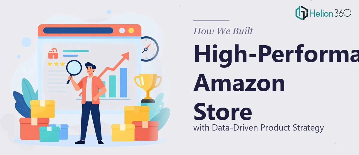 How We Built a High-Performance Amazon Store with Data-Driven Product Strategy