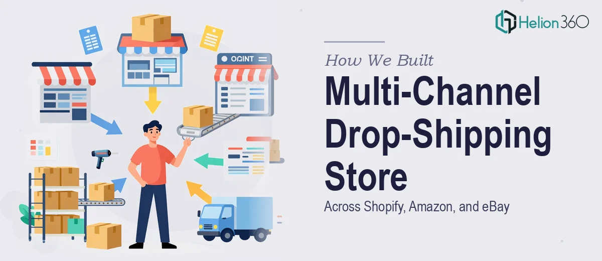 How We Built a Multi-Channel Drop-Shipping Store Across Shopify, Amazon, and eBay