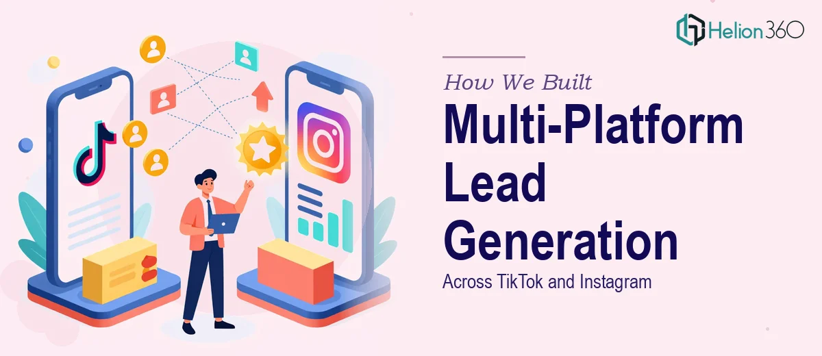 How We Built a Multi-Platform Lead Generation Strategy Across TikTok and Instagram