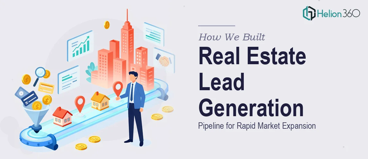 How We Built a Real Estate Lead Generation Pipeline for Rapid Market Expansion