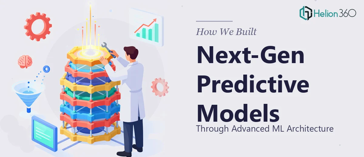 How We Built Next-Generation Predictive Models Through Advanced ML Architecture