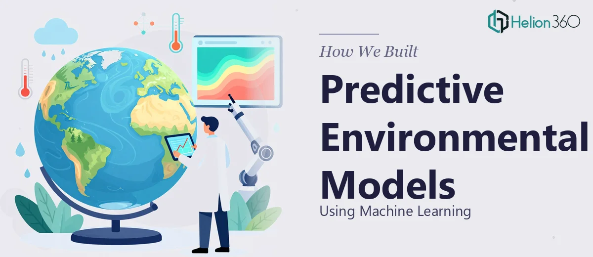 How We Built Predictive Environmental Models Using Machine Learning