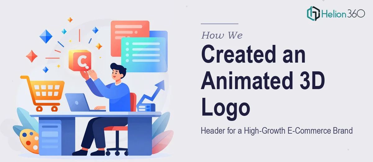 How We Created an Animated 3D Logo Header for a High-Growth E-Commerce Brand