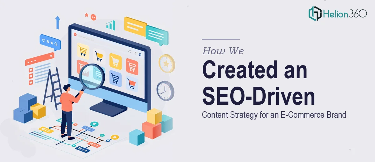 How We Created an SEO-Driven Content Strategy for an E-Commerce Brand