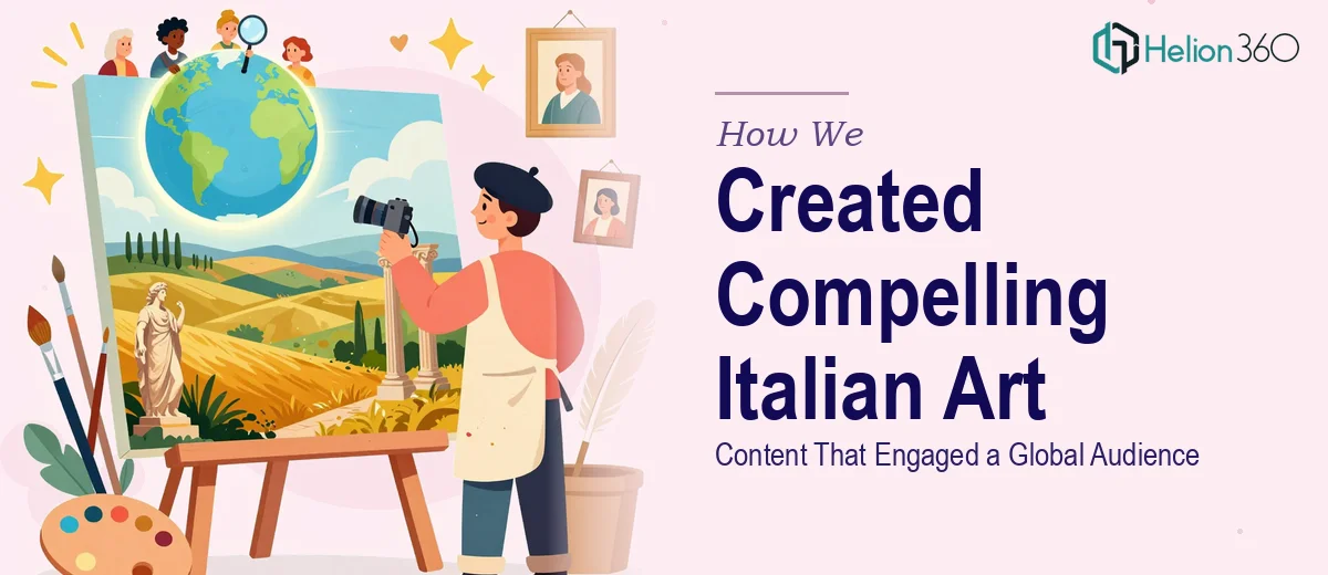 How We Created Compelling Italian Art Content That Engaged a Global Audience