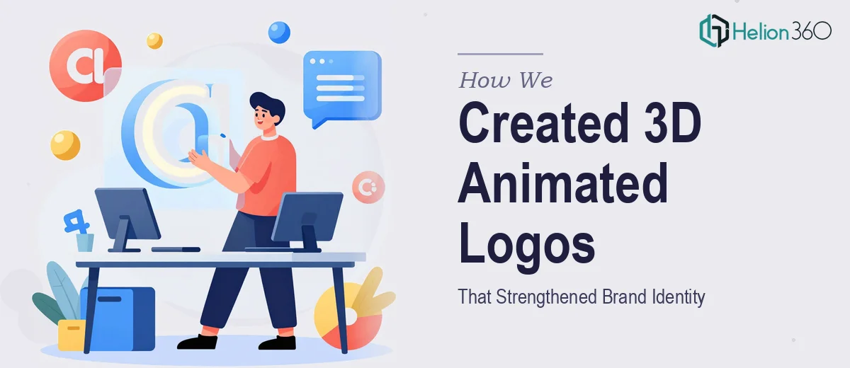 How We Created High-Resolution 3D Animated Logos That Strengthened Brand Identity