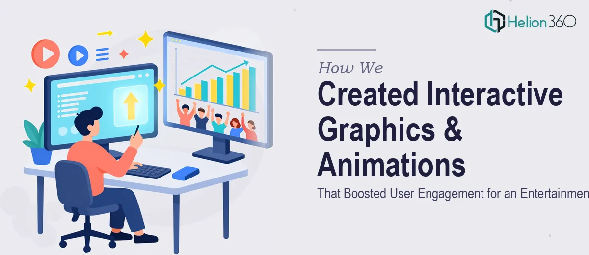 How We Created Interactive Graphics and Animations That Boosted User Engagement for an Entertainment Web App