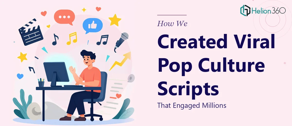 How We Created Viral Pop Culture Scripts That Engaged Millions