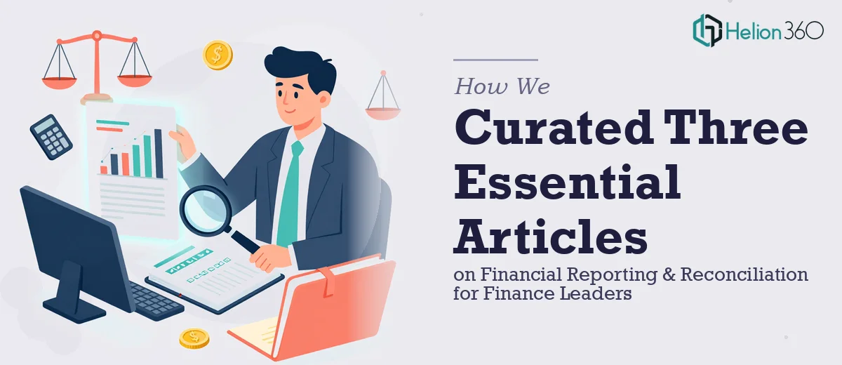 How We Curated and Delivered Three Essential Financial Reporting and Reconciliation Articles for Finance Leaders