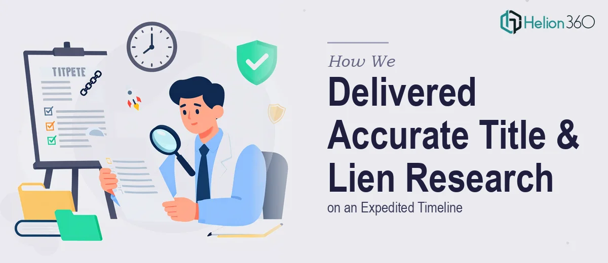 How We Delivered Accurate Title and Lien Research on an Expedited Timeline