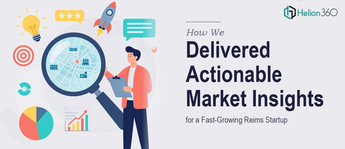 How We Delivered Actionable Market Insights for a Fast-Growing Reims Startup
