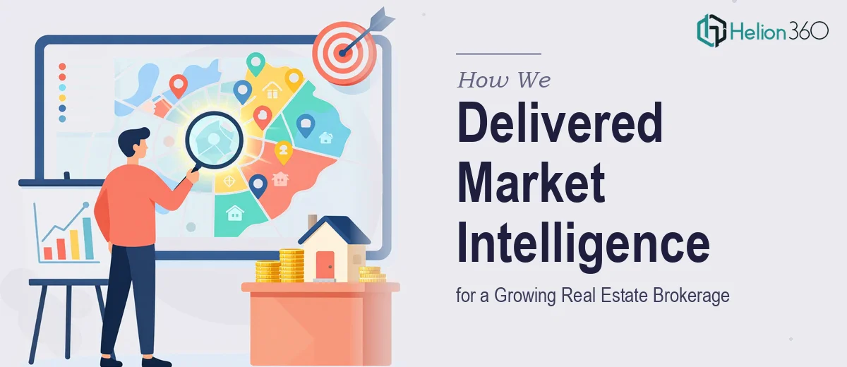 How We Delivered Actionable Market Intelligence for a Growing Real Estate Brokerage