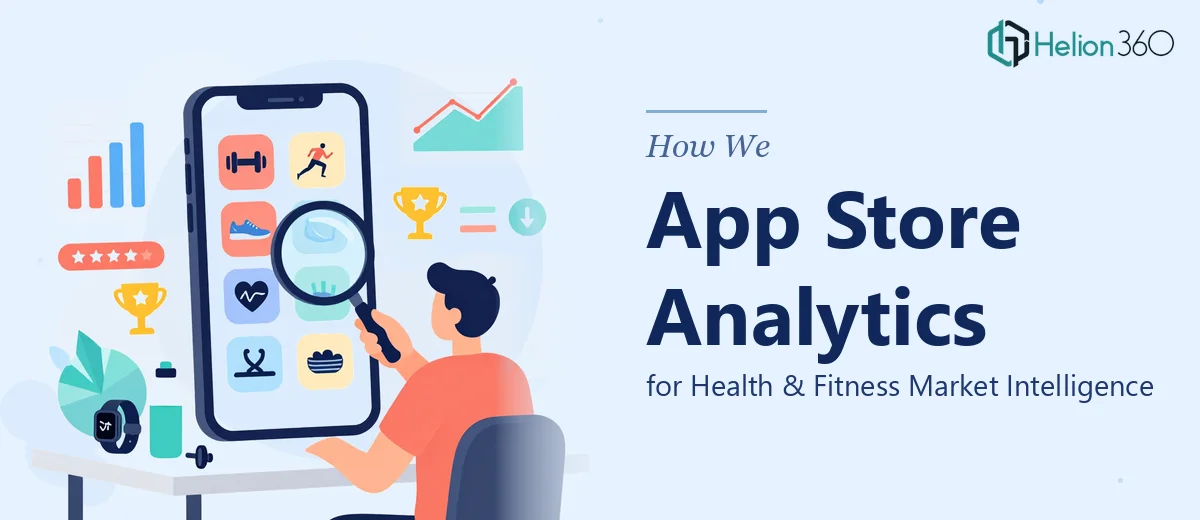 How We Delivered Comprehensive App Store Analytics for Health & Fitness Market Intelligence