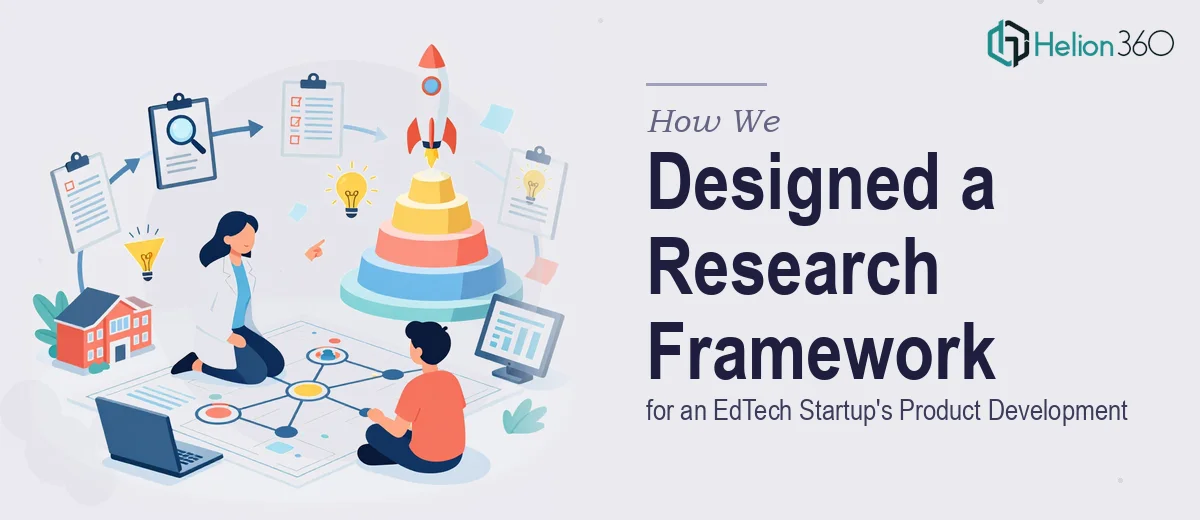 How We Designed a Research Framework for an EdTech Startup's Product Development
