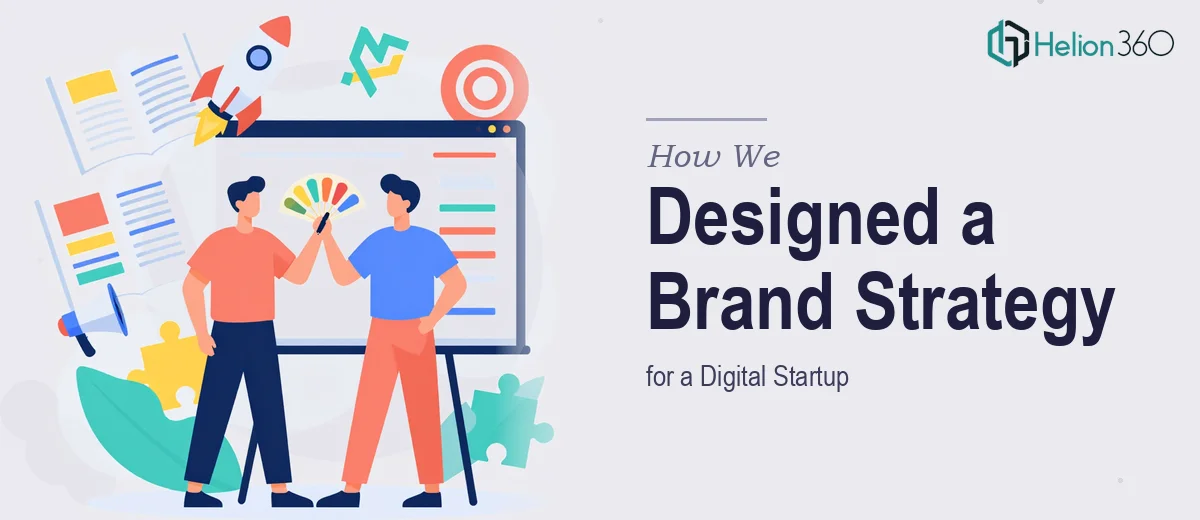 How We Designed and Executed a Comprehensive Brand Strategy for a Digital Startup