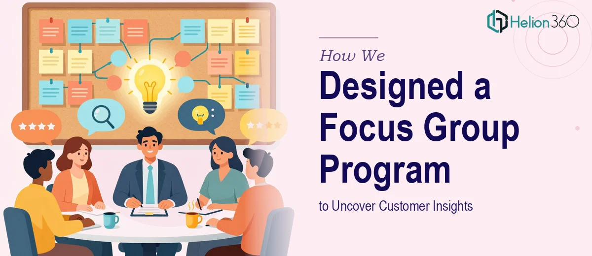How We Designed and Executed a Focus Group Program to Uncover Customer Insights
