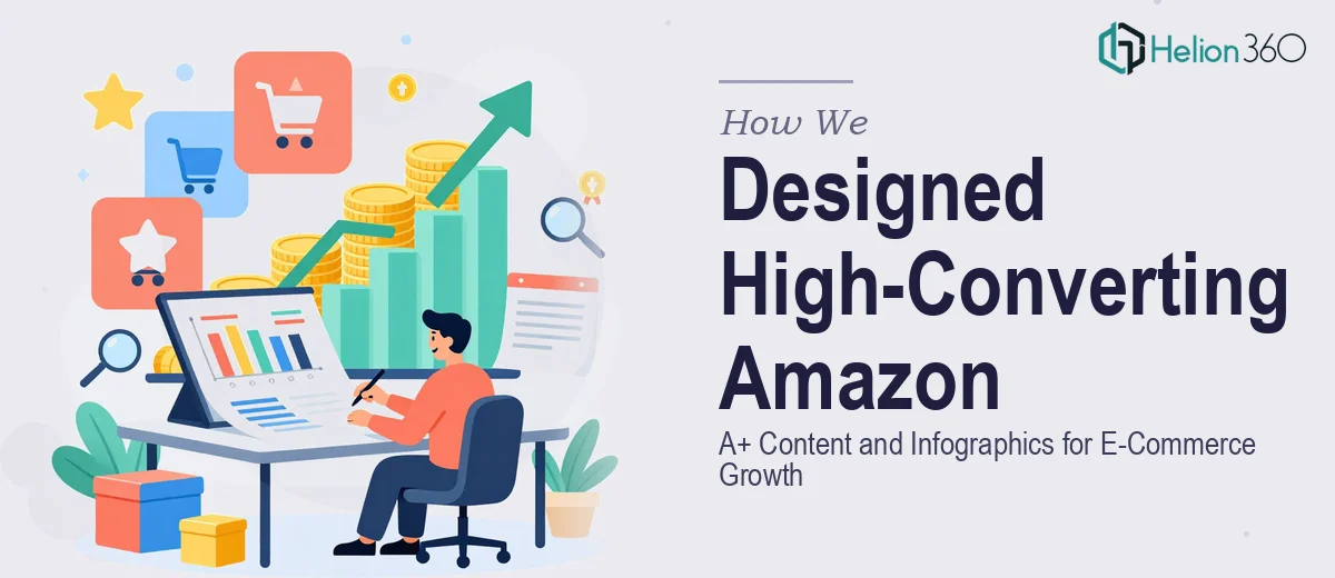 How We Designed High-Converting Amazon A+ Content and Infographics for E-Commerce Growth