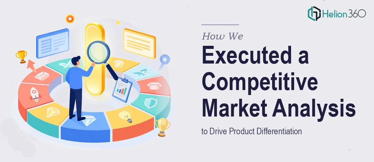 How We Executed a Competitive Market Analysis to Drive Product Differentiation