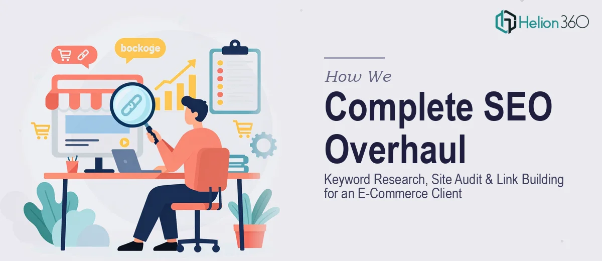 How We Executed a Complete SEO Overhaul: Keyword Research, Site Audit, and Link Building for an E-Commerce Client