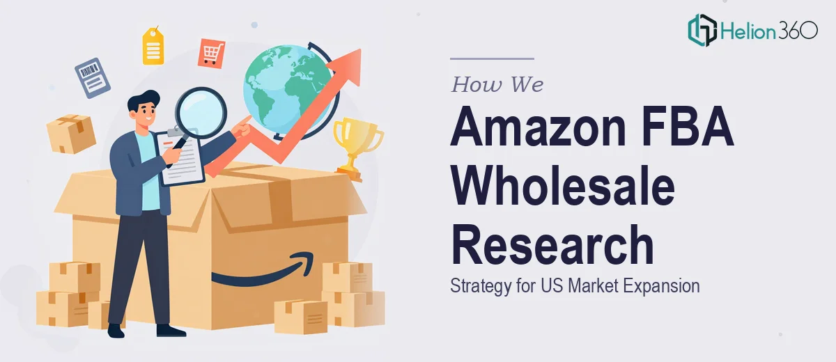 How We Executed a Comprehensive Amazon FBA Wholesale Product Research Strategy for US Market Expansion