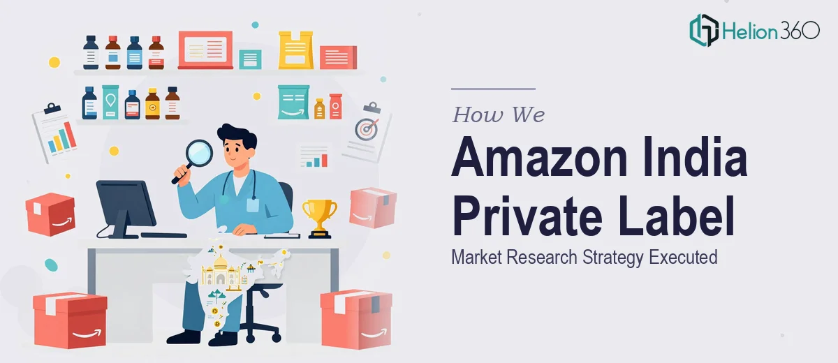 How We Executed a Comprehensive Amazon India Private Label Market Research Strategy