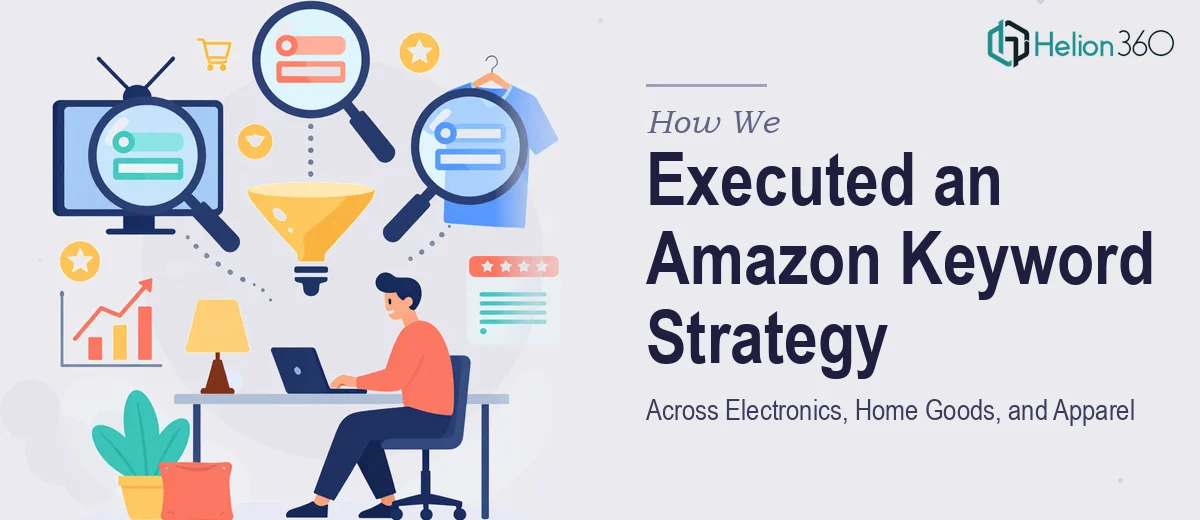 How We Executed a Comprehensive Amazon Keyword Strategy Across Electronics, Home Goods, and Apparel