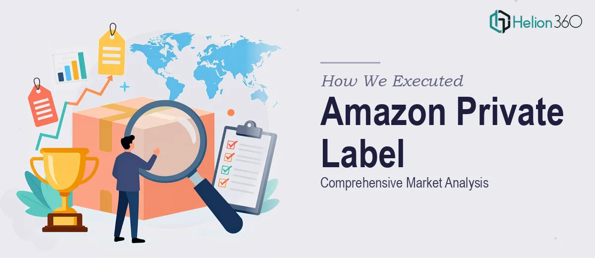 How We Executed a Comprehensive Amazon Private Label Market Analysis