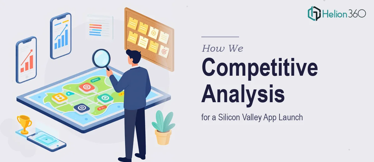 How We Executed a Comprehensive Competitive Analysis for a Silicon Valley App Launch