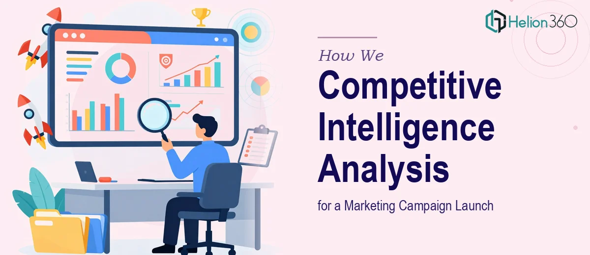 How We Executed a Comprehensive Competitive Intelligence Analysis for a Marketing Campaign Launch