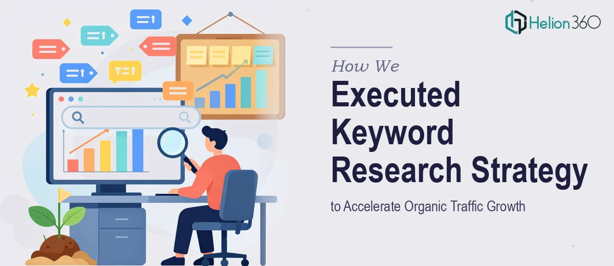 How We Executed a Comprehensive Keyword Research Strategy to Accelerate Organic Traffic Growth
