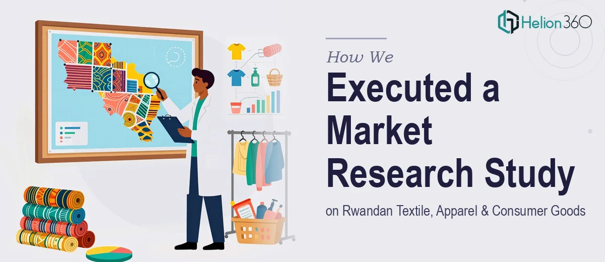 How We Executed a Comprehensive Market Research Study on Rwandan Textile, Apparel, and Consumer Goods