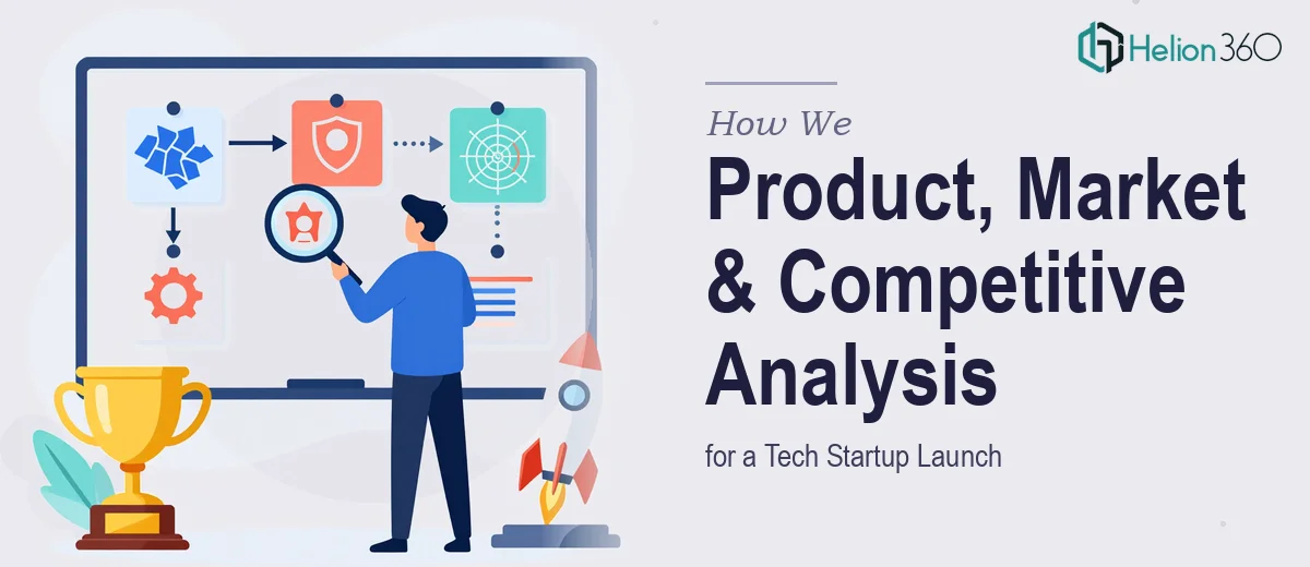 How We Executed a Comprehensive Product, Market, and Competitive Analysis for a Tech Startup Launch