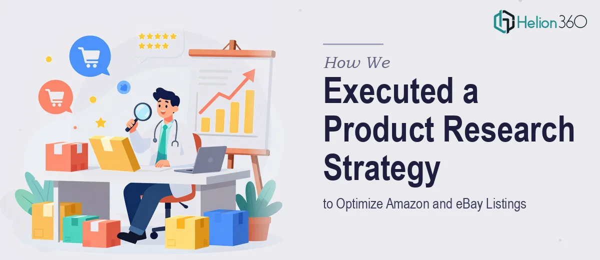 How We Executed a Comprehensive Product Research Strategy to Optimize Amazon and eBay Listings