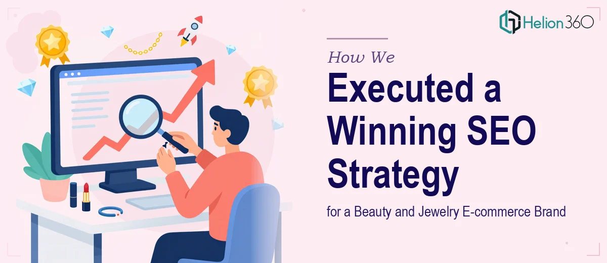 How We Executed a Comprehensive SEO Optimization Strategy for a Beauty and Jewelry E-commerce Brand