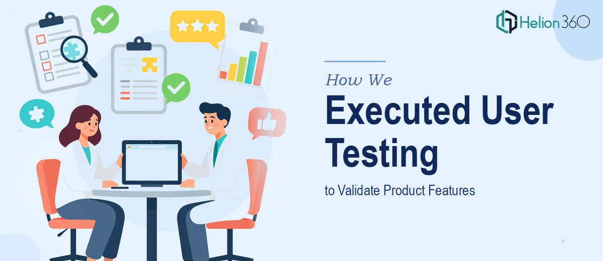 How We Executed a Comprehensive User Testing Program to Validate Product Features