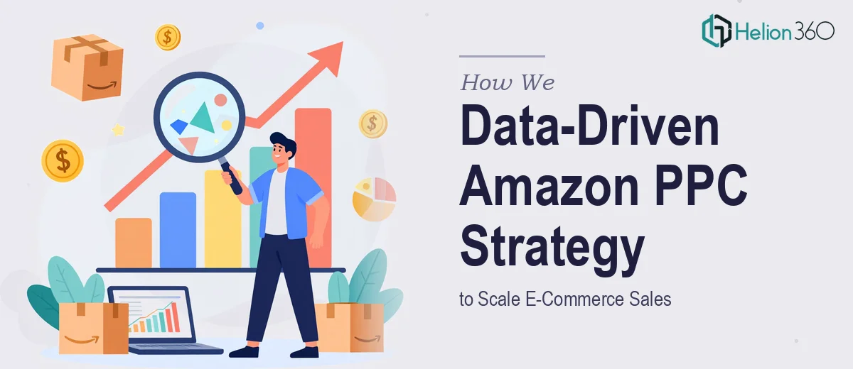How We Executed a Data-Driven Amazon PPC Strategy to Scale E-Commerce Sales