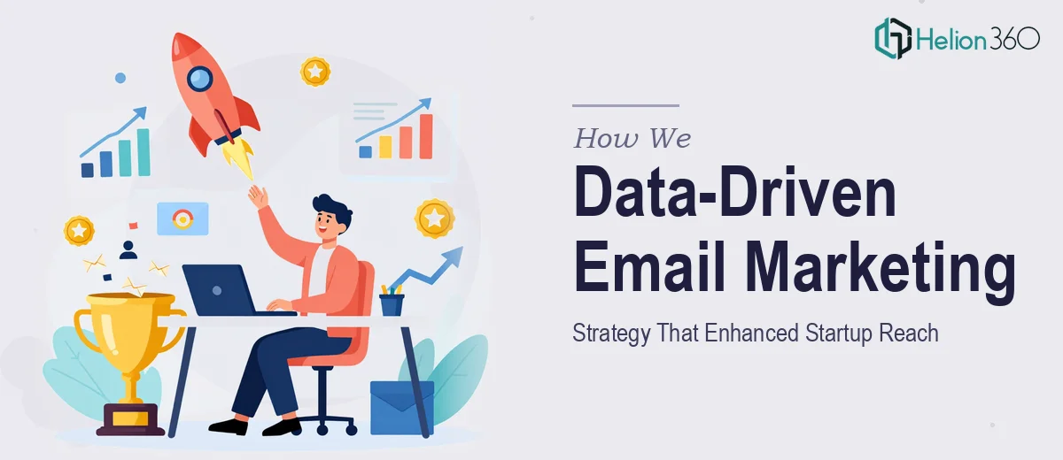 How We Executed a Data-Driven Email Marketing Strategy That Enhanced Startup Reach