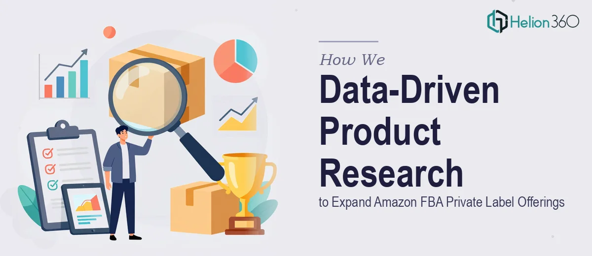 How We Executed a Data-Driven Product Research Strategy to Expand Amazon FBA Private Label Offerings