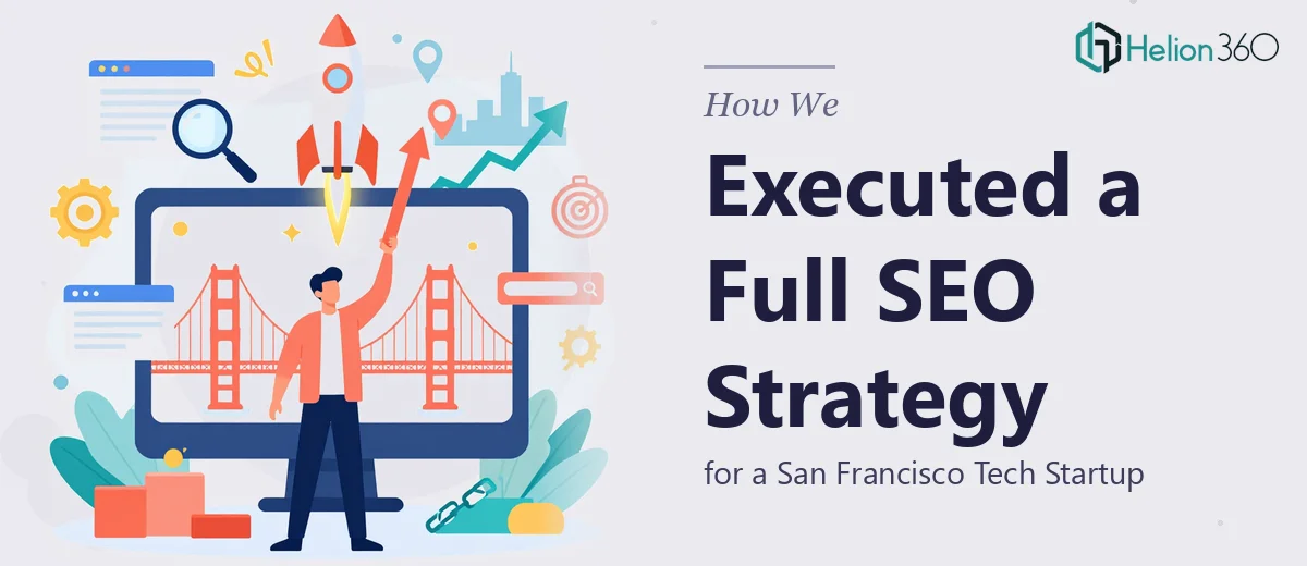 How We Executed a Full SEO Strategy for a San Francisco Tech Startup