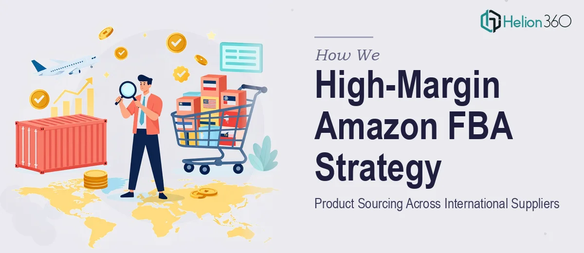 How We Executed a High-Margin Amazon FBA Product Sourcing Strategy Across International Suppliers