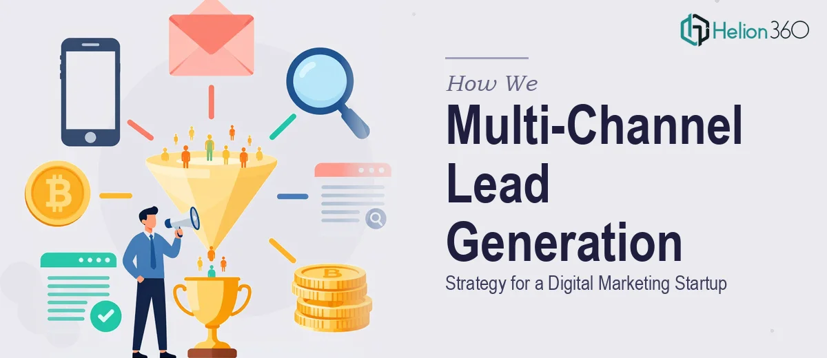How We Executed a Multi-Channel Lead Generation Strategy for a Digital Marketing Startup