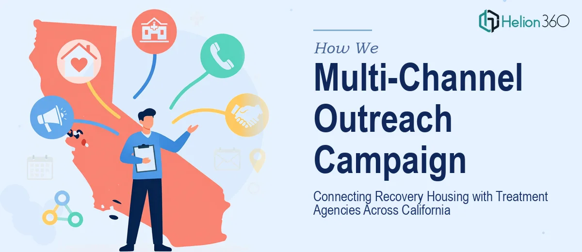 How We Executed a Multi-Channel Outreach Campaign to Connect Recovery Housing with Treatment Agencies Across California