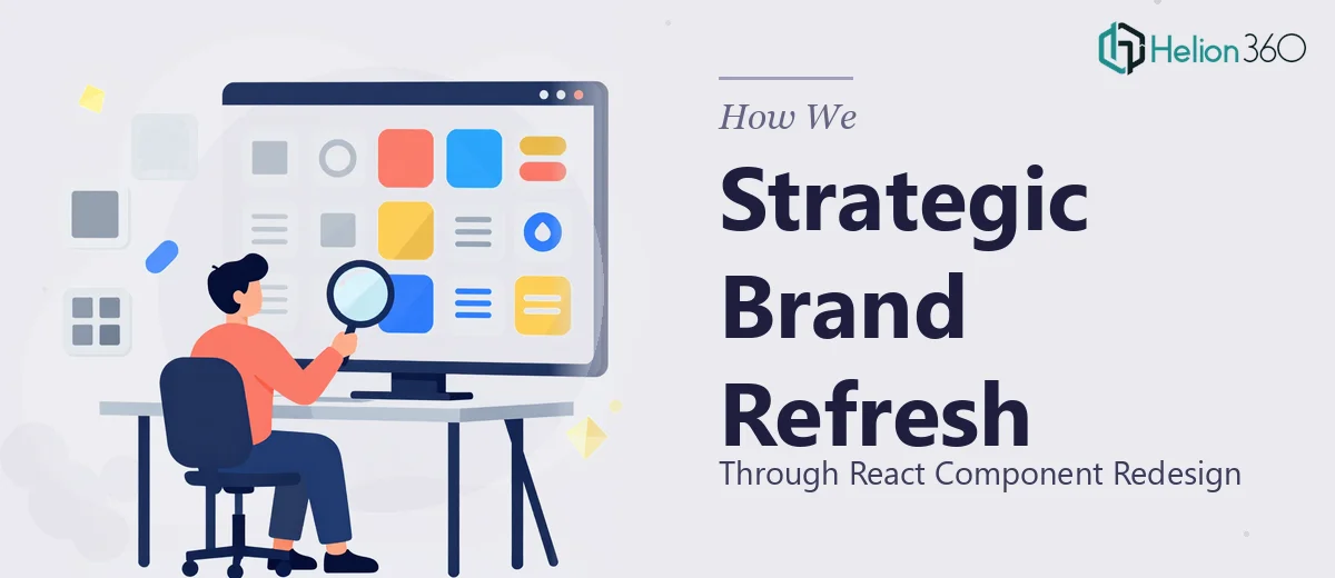 How We Executed a Strategic Brand Refresh Through React Component Redesign
